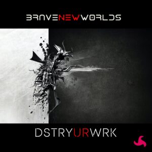 Dstry Ur Wrk - iSignals - Brave New Worlds